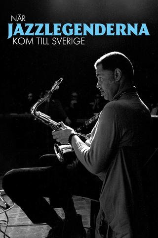 När jazzlegenderna kom till Sverige