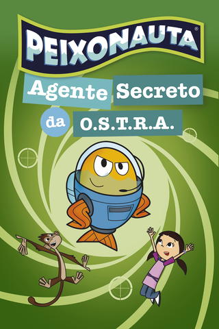 Peixonauta – Agente Secreto da O.S.T.R.A.