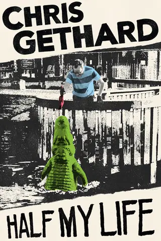 Chris Gethard: Half My Life