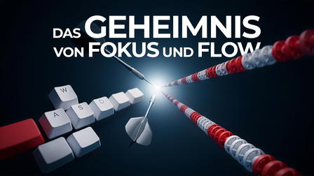 Das Geheimnis von Fokus und Flow
