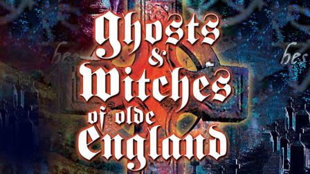 Ghosts and Witches of Olde England