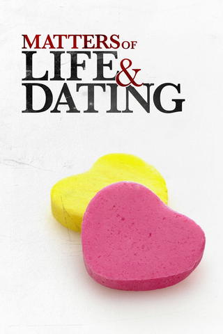 Matters of Life and Dating