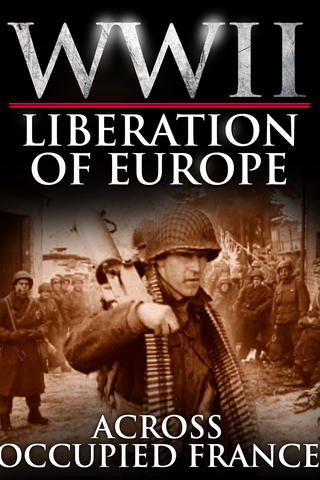 WWII Liberation of Europe - Across Occupied France