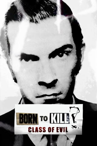 Born to Kill: A Class of Evil