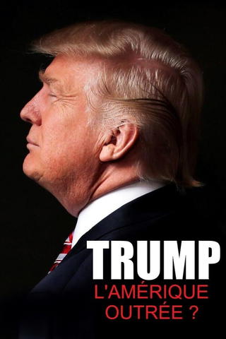 Trump, l'Amerique outrée ?