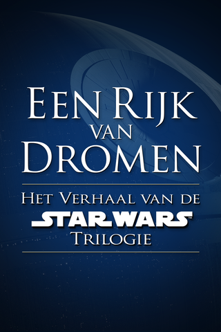 Een rijk vol dromen: het verhaal van de Star Wars-trilogie