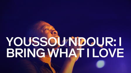Youssou Ndour: I Bring What I Love