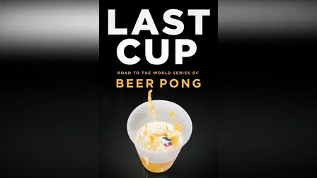 Last Cup: Road to the World Series of Beer Pong