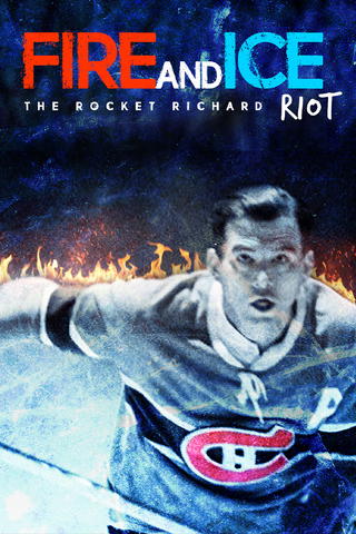 Fire and Ice: The Rocket Richard Riot