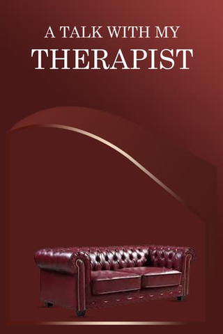 A Talk With My Therapist