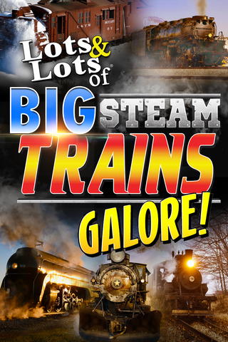 Lots & Lots of Big Steam Trains Galore!