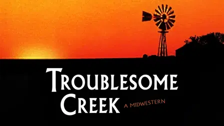 Troublesome Creek: A Midwestern