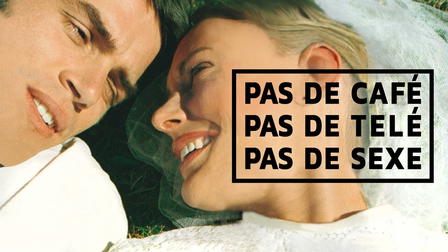 Pas de café, pas de télé, pas de sexe
