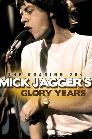 The Roaring 20s: Mick Jagger's Glory Years