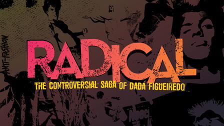 Radical - The Controversial Saga of Dadá Figueiredo