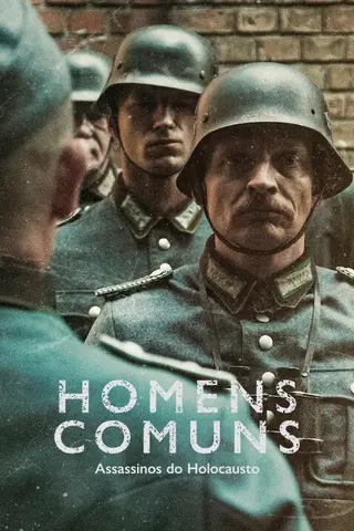 Homens Comuns: Assassinos do Holocausto