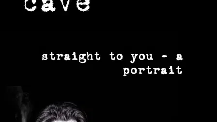 Nick Cave: Straight To You - A Portrait