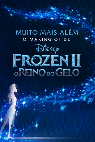 Muito Mais Além: O Making of de Frozen 2 - O Reino do Gelo
