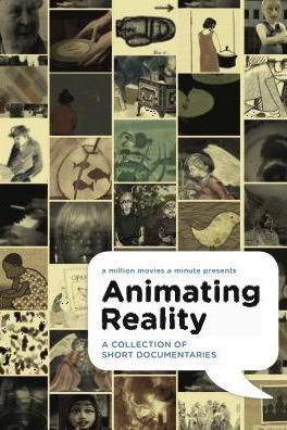 Animating Reality: a collection of short documentaries