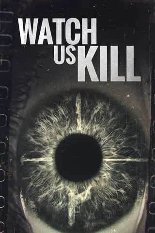 Watch Us Kill