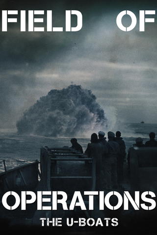 Field of Operations: The U-Boats