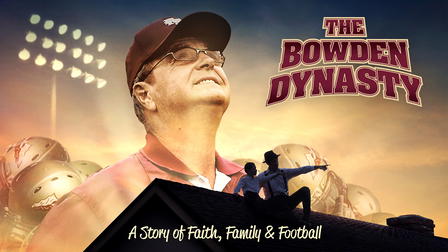The Bowden Dynasty: Faith, Family, & Football