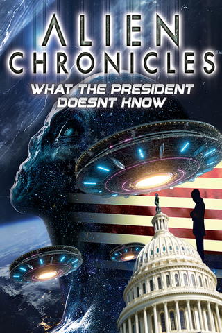 Alien Chronicles: What The President Doesn't Know