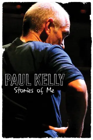 Paul Kelly: Stories of Me