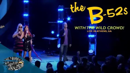The B52s - With The Wild Crowd: Live in Athens, GA