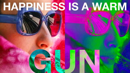Happiness Is a Warm Gun