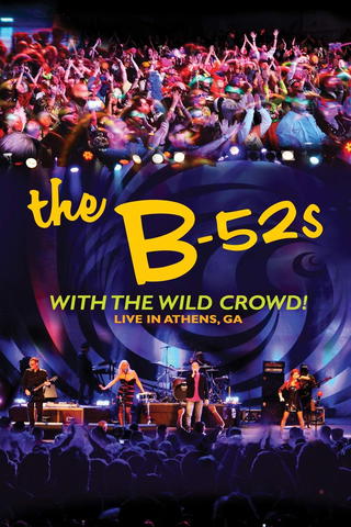 The B52s - With The Wild Crowd: Live in Athens, GA