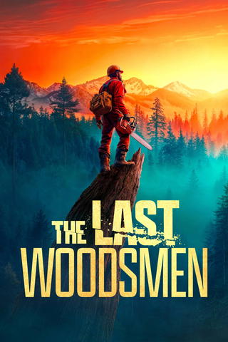 The Last Woodsmen - Holzfäller am Limit