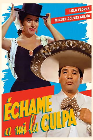 Échame a mí la culpa