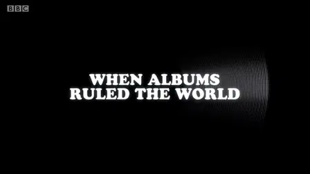 When Albums Ruled the World