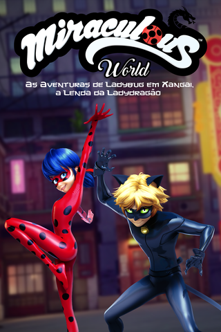 Miraculous World: As Aventuras de Ladybug em Xangai, a Lenda da Ladydragão