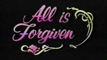 All is Forgiven