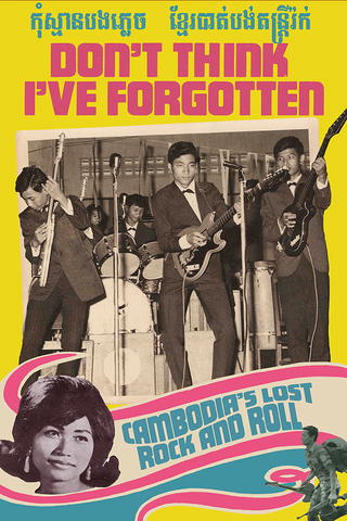 Don't Think I've Forgotten: Cambodia's Lost Rock and Roll