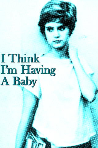 I Think I'm Having a Baby