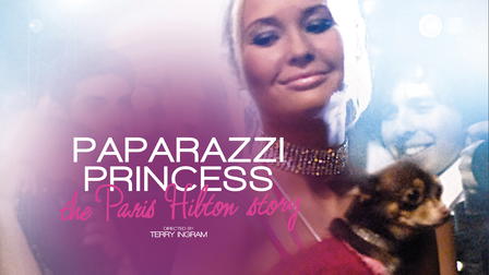 Paparazzi Princess: The Paris Hilton Story