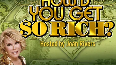 How'd You Get So Rich?
