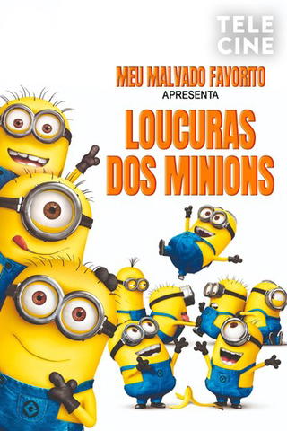 Meu Malvado Favorito Apresenta: Loucuras dos Minions