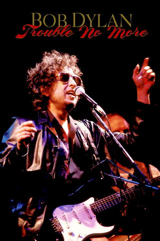 Bob Dylan: Trouble No More - A Musical Film