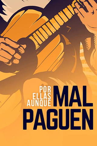 Por ellas aunque mal paguen