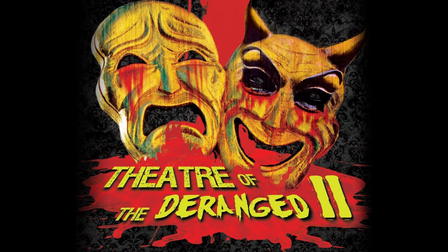 Theatre of the Deranged II