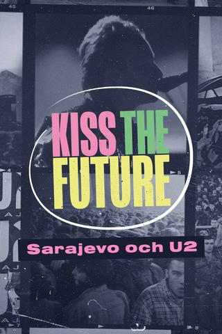 Dox: Kiss the Future - Sarajevo och U2