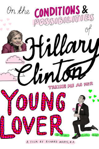 On the Conditions and Possibilities of Hillary Clinton Taking Me as Her Young Lover