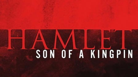 Hamlet: Son of a Kingpin