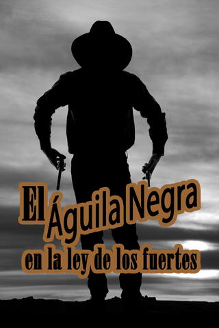 El Águila negra en la ley de los fuertes