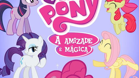 My Little Pony:  A Amizade é Mágica