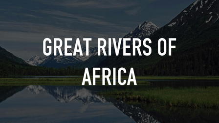 Great Rivers of Africa